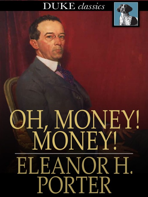 Title details for Oh, Money! Money! by Eleanor H. Porter - Available